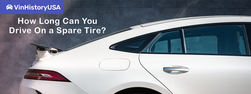 How Long Can You Drive On a Spare Tire?